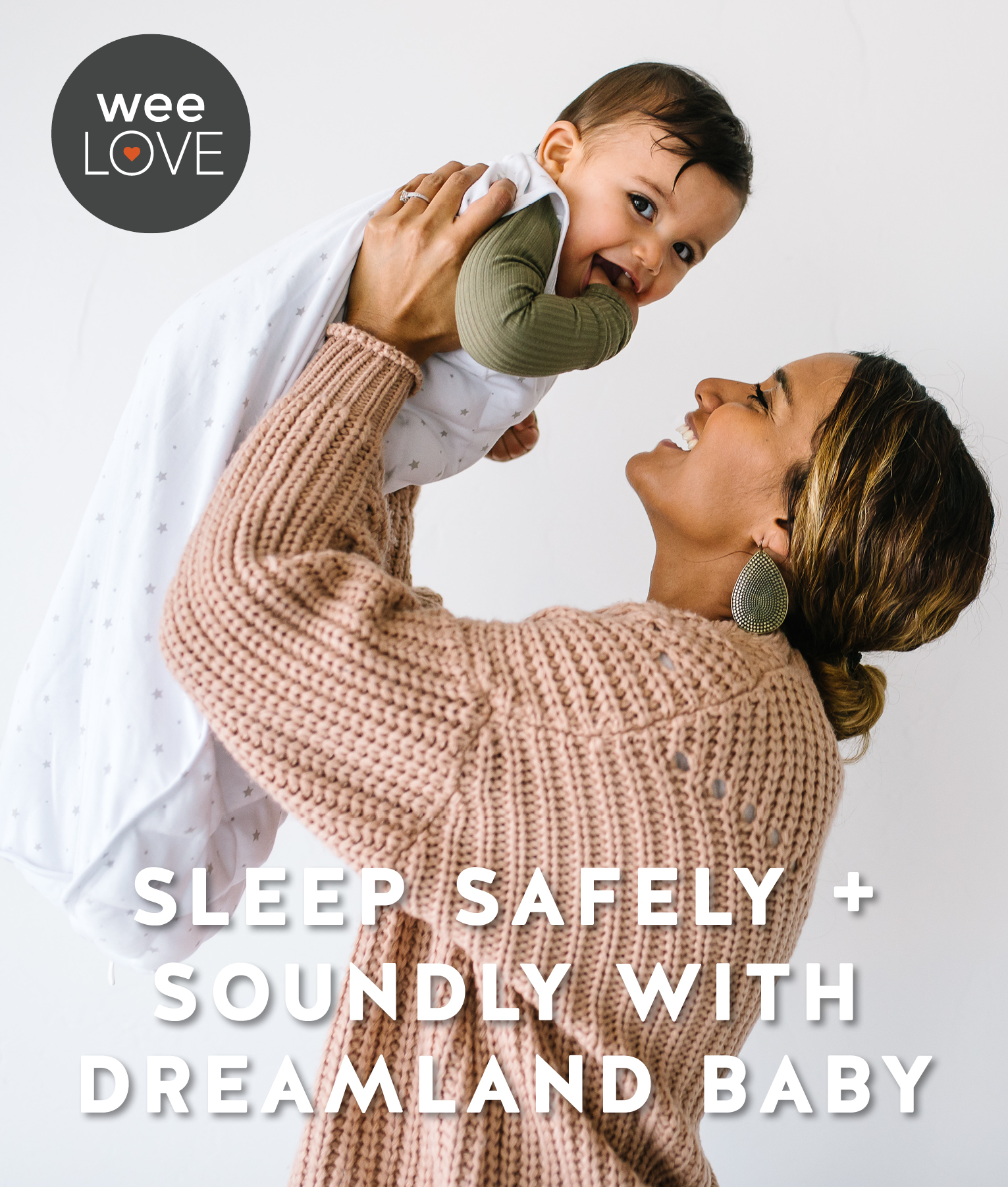 a mom holds her baby above her head while he's wearing a sleep sack from dreamland baby. the text reads, sleep safely and soundly with dreamland baby